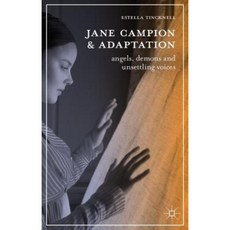 Jane Campion and Adaptation: Angels Demons and Unsettling Voices Paperback, Palgrave