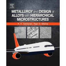Metallurgy and Design of Alloys with Hierarchical Microstructures Paperback, Elsevier