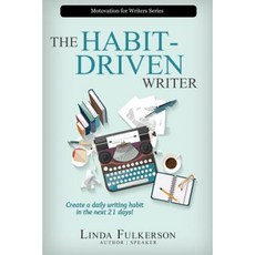 The Habit-Driven Writer: Create a Daily Writing Habit in the Next 21 Days Paperback, Createspace Independent Publishing Platform