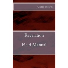 Revelation Field Manual: A Spiritually Inspirational Self-Help Book for Christianity Paperback, Createspace Independent Publishing Platform