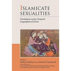 Islamicate Sexualities: Translations Across Temporal Geographies of Desire Paperback, Harvard University Press