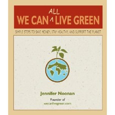 We Can All Live Green: Simple Steps to Save Money Stay Healthy and Support the Planet Paperback, St. Lynn's Press