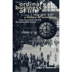 The Ordinary Business of Life: A History of Economics from the Ancient World to the Twenty-First Century Paperback, Princeton University Press