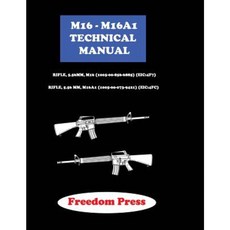M16 - M16a1 Technical Maual Paperback, Createspace Independent Publishing Platform