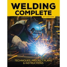 Welding Complete 2nd Edition: Techniques Project Plans & Instructions Hardcover, Cool Springs Press