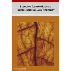 Reducing Tobacco-Related Cancer Incidence and Mortality: Workshop Summary Paperback, National Academies Press