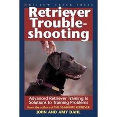 Retriever Troubleshooting: Strategies & Solutions to Retriever Training Problems Paperback, Willow Creek Press