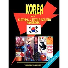 Korea South Clothing and Textile Industry Handbook Paperback, International Business Publications, USA