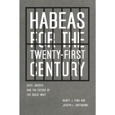Habeas for the Twenty-First Century: Uses Abuses and the Future of the Great Writ Hardcover, University of Chicago Press