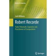 羅伯特‧記錄 (Robert Recorde)：都鐸博學者闡釋者與計算實踐者平裝本, 施普林格