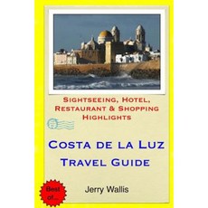 Costa de La Luz Travel Guide: Sightseeing Hotel Restaurant & Shopping Highlights Paperback, Createspace Independent Publishing Platform