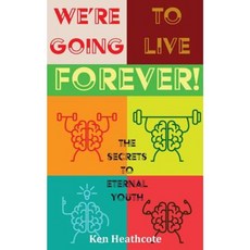 We're Going to Live Forever: The Secrets to Eternal Youth Paperback, Paragon Publishing