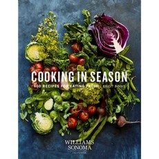 Cooking in Season: 100 Recipes for Eating Fresh Hardcover, Weldon Owen