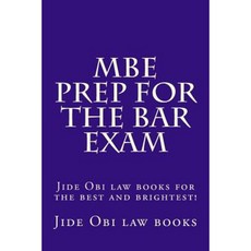 MBE Prep for the Bar Exam: Jide Obi Law Books for the Best and Brightest! Paperback, Createspace Independent Publishing Platform
