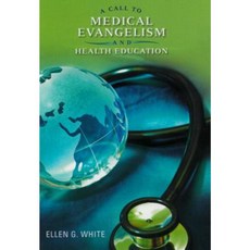 A Call to Medical Evangelism and Health Education: Selections from the Writings of Ellen G. White Hardcover, Review & Herald Publishing