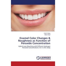 Enamel Color Changes & Roughness as Function of Peroxide Concentration Paperback, LAP Lambert Academic Publishing