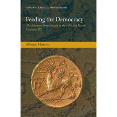 Feeding the Democracy: The Athenian Grain Supply in the Fifth and Fourth Centuries BC Hardcover, Oxford University Press, USA