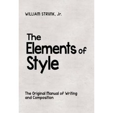 The Elements of Style: The Original Manual of Writing and Composition Paperback, Createspace Independent Publishing Platform
