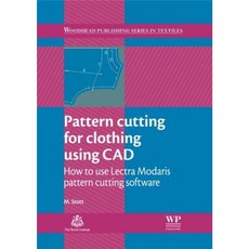 Pattern Cutting for Clothing Using CAD: How to Use Lectra Modaris Pattern Cutting Software Paperback, Woodhead Publishing