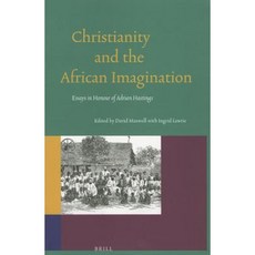 Christianity and the African Imagination: Essays in Honour of Adrian Hastings Paperback, Brill