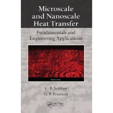 Microscale and Nanoscale Heat Transfer: Fundamentals and Engineering Applications Hardcover, CRC Press