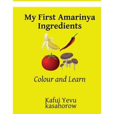 My First Amarinya Ingredients: Colour and Learn Paperback, Createspace Independent Publishing Platform