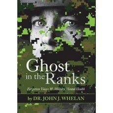 Ghost in the Ranks: Forgotten Voices & Military Mental Health Hardcover, FriesenPress