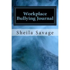 Workplace Bullying Journal: Keep Track of Bullies in the Workplace Paperback, Createspace