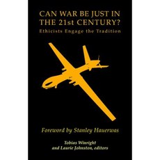 Can War Be Just in the 21st Century?: Ethicists Engage the Tradition Paperback
