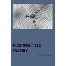 Pushing Field Theory: Introduction Paperback, Clement Roberge Publishing