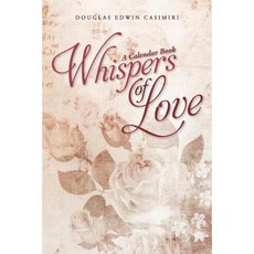 Whispers of Love: A Calendar Book Paperback, Createspace Independent Publishing Platform