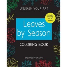 Unleash Your Art Leaves by Season Coloring Book Paperback, Createspace Independent Publishing Platform