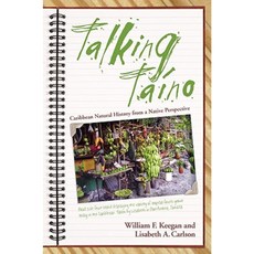 Talking Taino: Essays on Caribbean Natural History from a Native Perspective Paperback, Fire Ant Books