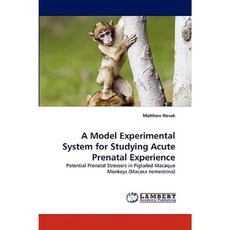 A Model Experimental System for Studying Acute Prenatal Experience Paperback, LAP Lambert Academic Publishing