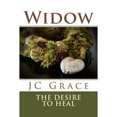 Widow- The Desire to Heal Paperback, Createspace Independent Publishing Platform