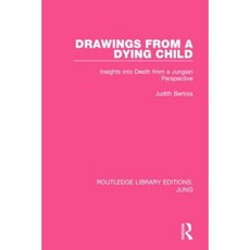 Drawings from a Dying Child (Rle: Jung): Insights Into Death from a Jungian Perspective Hardcover, Routledge