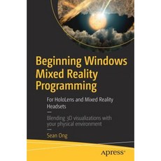 Beginning Windows Mixed Reality Programming: For Hololens and Mixed Reality Headsets Paperback, Apress