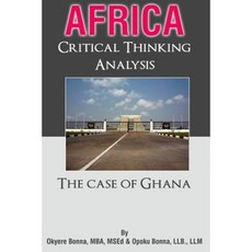 Africa: Critical Thinking Analysis: The Case of Ghana Paperback, Createspace Independent Publishing Platform