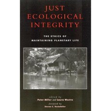 Just Ecological Integrity: The Ethics of Maintaining Planetary Life Hardcover, Rowman & Littlefield Publishers