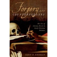 Forgery and Counterforgery: The Use of Literary Deceit in Early Christian Polemics Hardcover, Oxford University Press, USA