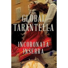 Global Tarantella: Reinventing Southern Italian Folk Music and Dances Paperback, University of Illinois Press