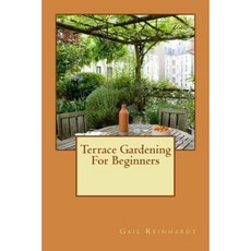 Terrace Gardening for Beginners Paperback, Createspace Independent Publishing Platform
