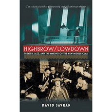 Highbrow/Lowdown: Theater Jazz and the Making of the New Middle Class Paperback, University of Michigan Press