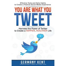You Are What You Tweet: Harness the Power of Twitter to Create a Happier Healthier Life Paperback, Star Stone Press