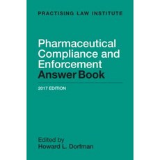 Pharmaceutical Compliance and Enforcement Answer Book Paperback, Practising Law Institute