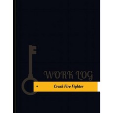 Crash Fire Fighter Work Log: Work Journal Work Diary Log - 131 Pages 8.5 X 11 Inches Paperback, Createspace Independent Publishing Platform