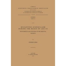 Byzantine Iconoclasm During the Reign of Leo III with Particular Attention to the Oriental Sources. Subs. 41 Paperback, Peeters