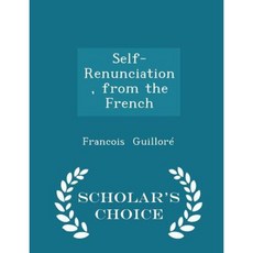 Self-Renunciation from the French - Scholar's Choice Edition Paperback
