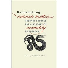Documenting Intimate Matters: Primary Sources for a History of Sexuality in America Hardcover, University of Chicago Press