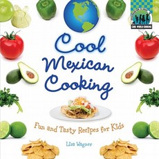 Cool Mexican Cooking: Fun and Tasty Recipes for Kids Library Binding, Checkerboard Books